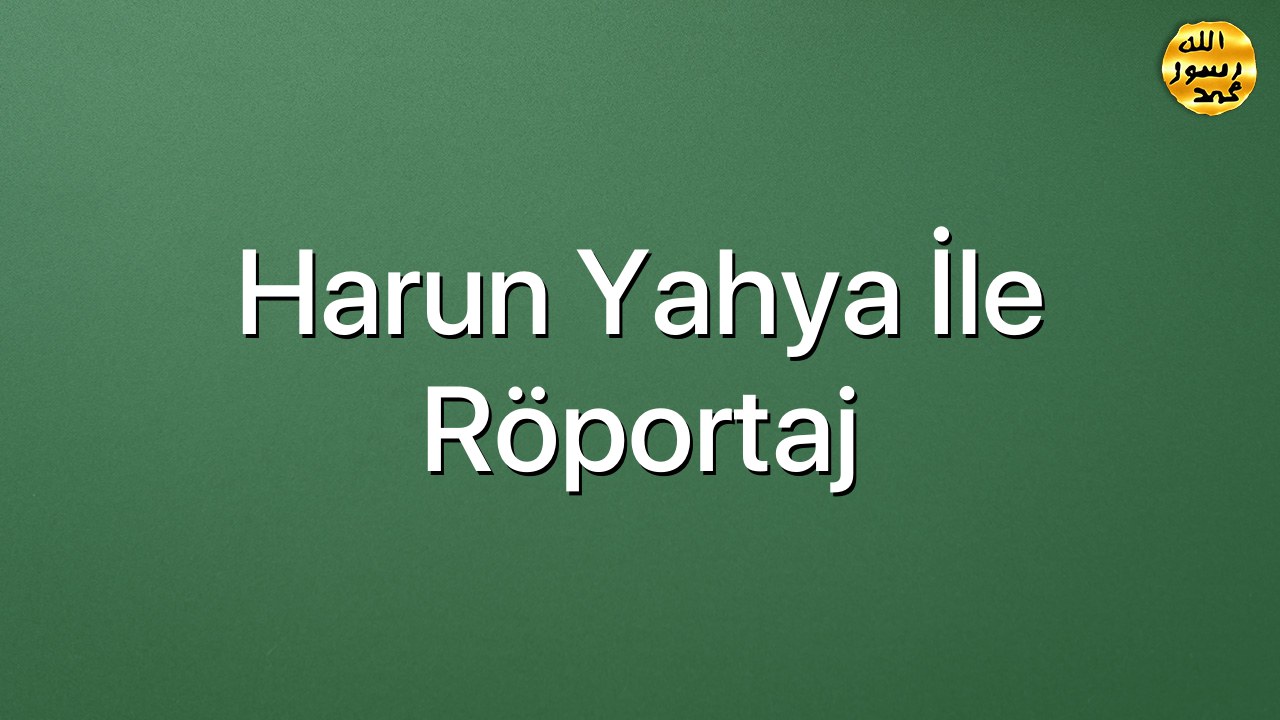 Harun Yahya İle Röportaj
