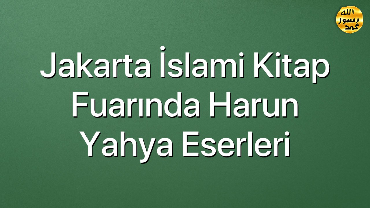 Jakarta İslami Kitap Fuarında Harun Yahya Eserleri