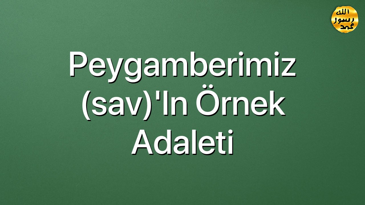 Peygamberimiz (sav)'In Örnek Adaleti