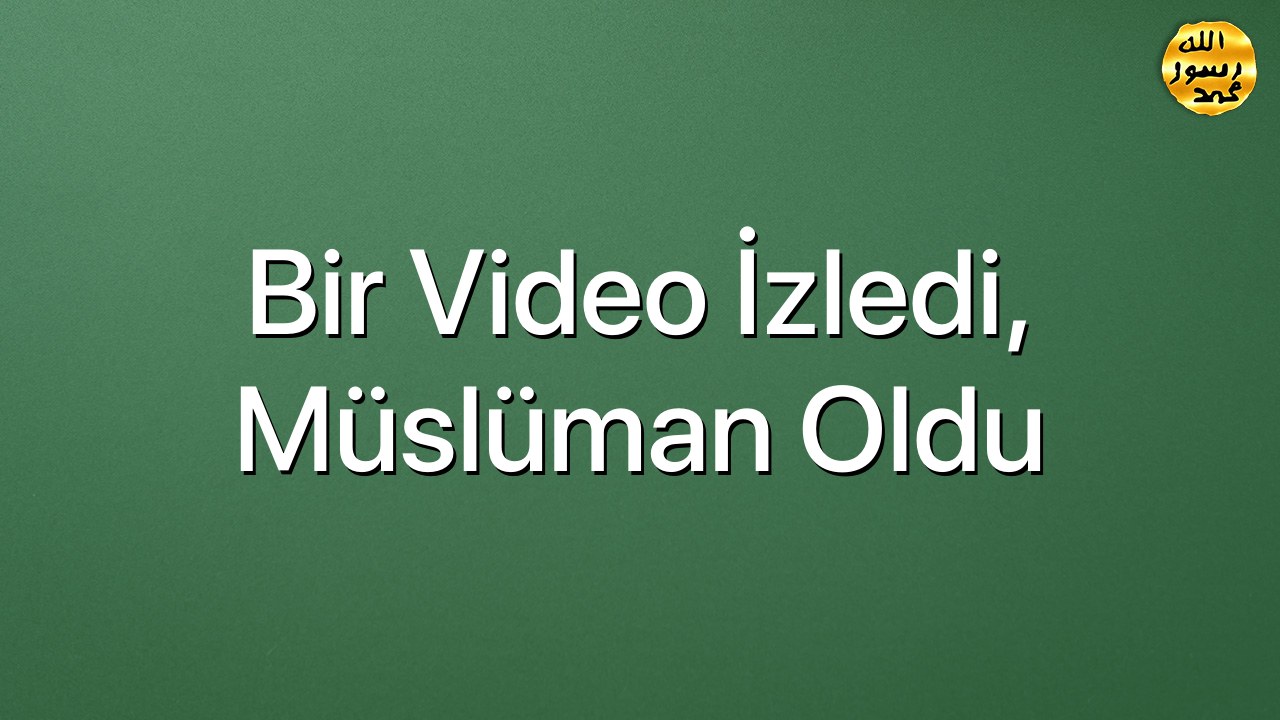 Bir video izledi, Müslüman oldu