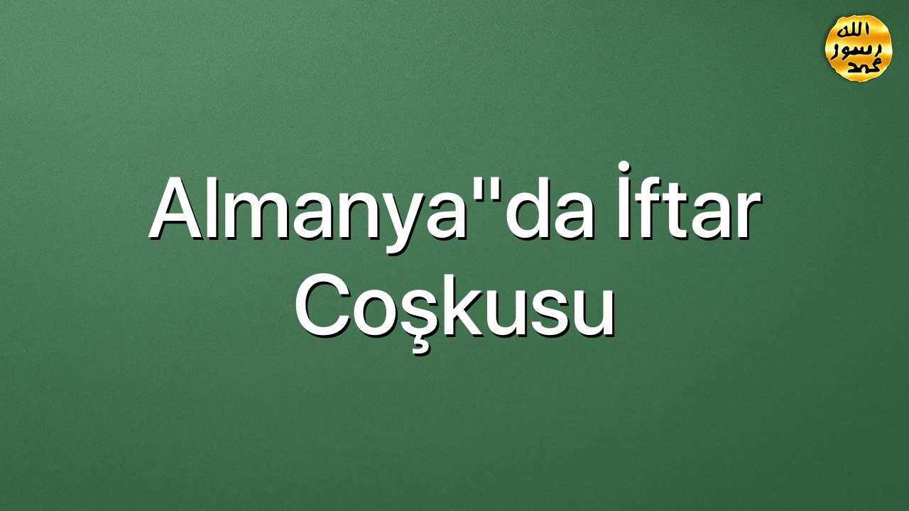 Almanya"da iftar coşkusu