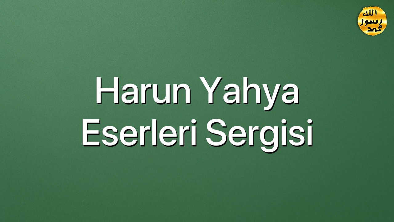 Harun Yahya Eserleri Sergisi