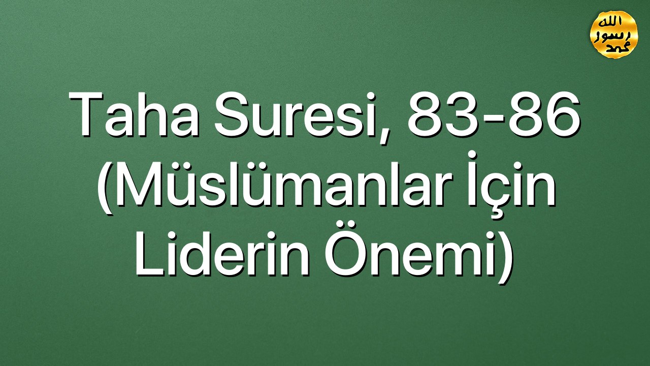 Taha Suresi, 83-86 (Müslümanlar için liderin önemi)