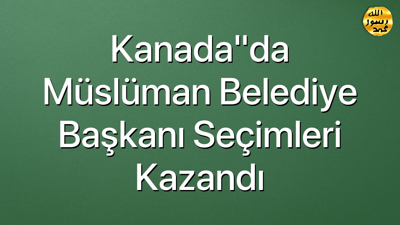 Kanada"da Müslüman Belediye Başkanı seçimleri kazandı