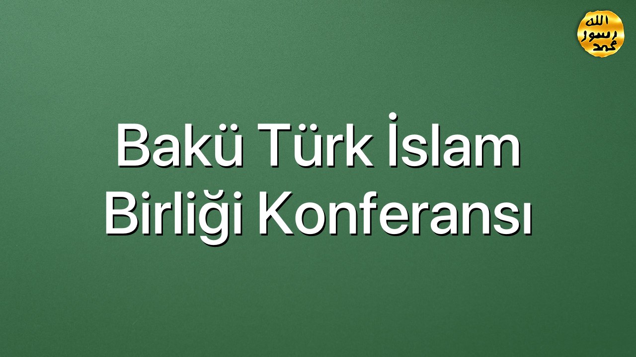 Bakü Türk İslam Birliği Konferansı