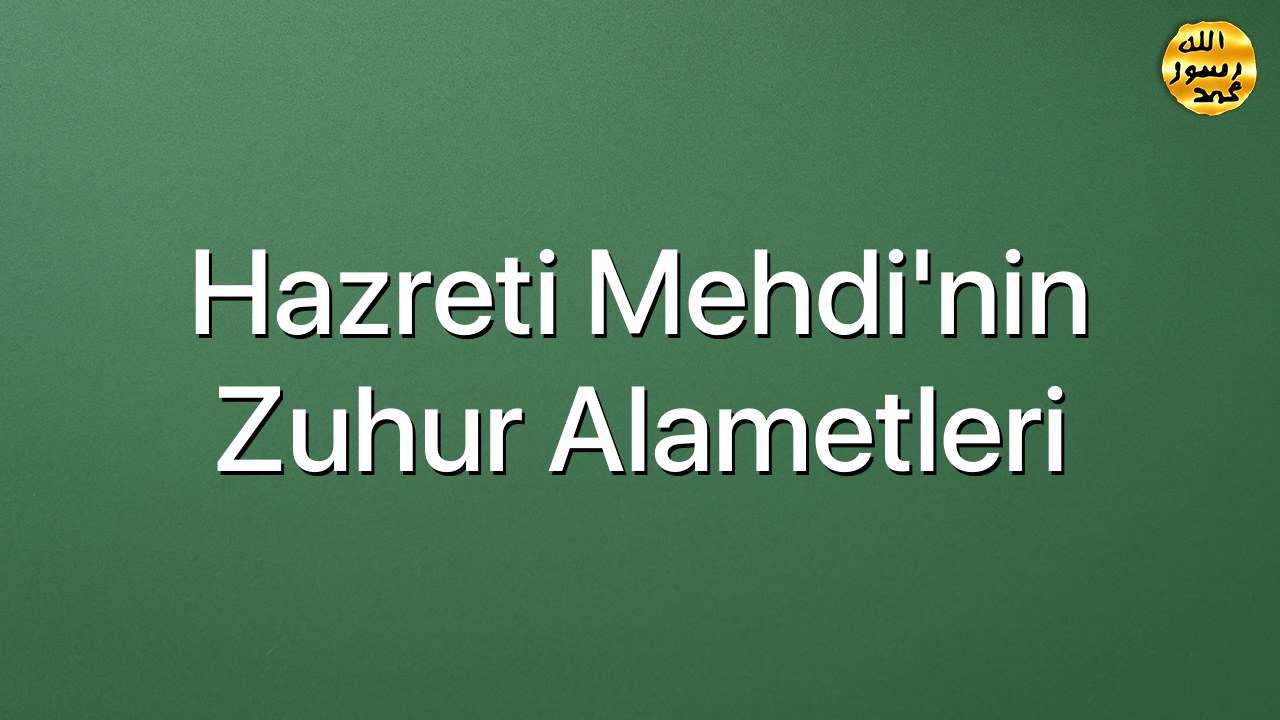 Hazreti Mehdi'nin Zuhur Alametleri