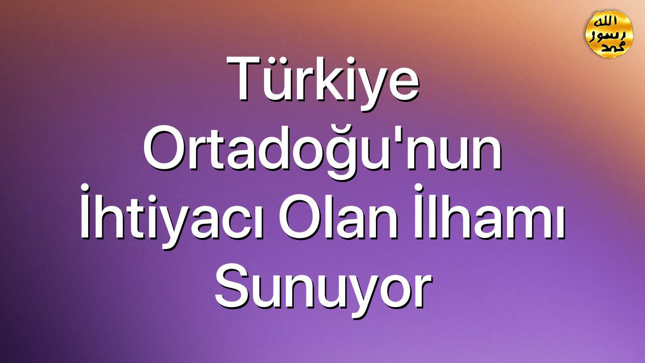 Türkiye Ortadoğu'nun ihtiyacı olan ilhamı sunuyor