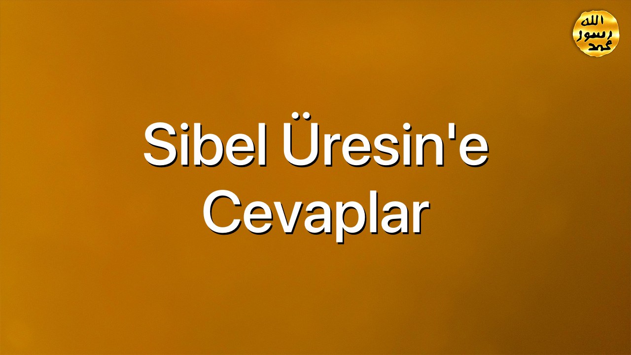 Sibel Üresin’e cevaplar