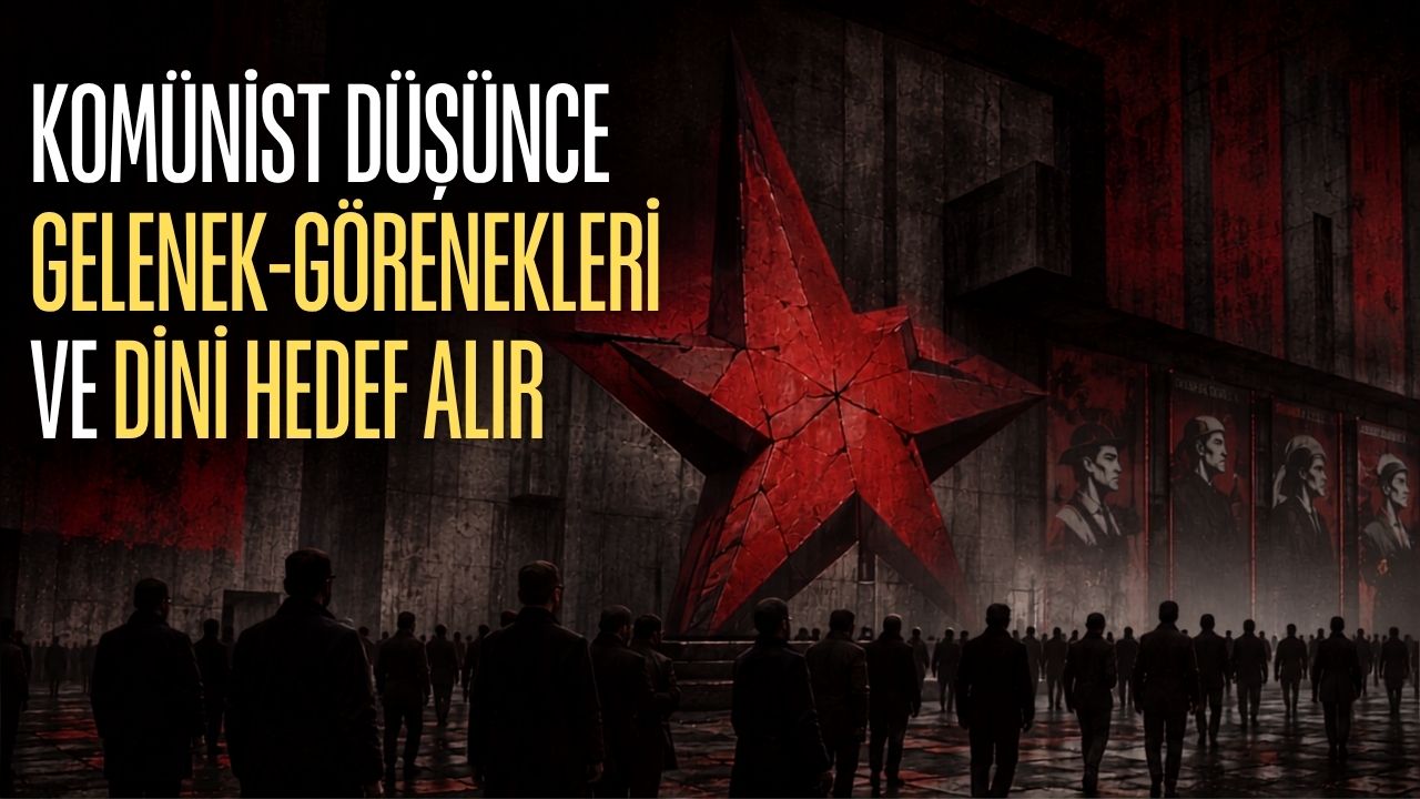 Komünist Düşünce Gelenek-Görenekleri ve Dini Hedef Alır