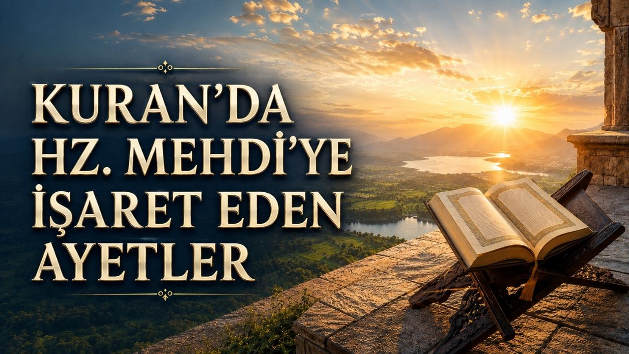 Kuran'da Hz.Mehdi'ye İşaret Eden Ayetler