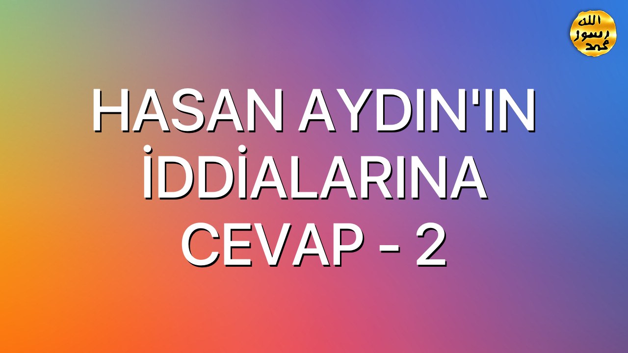 HASAN AYDIN'IN İDDİALARINA CEVAP - 2