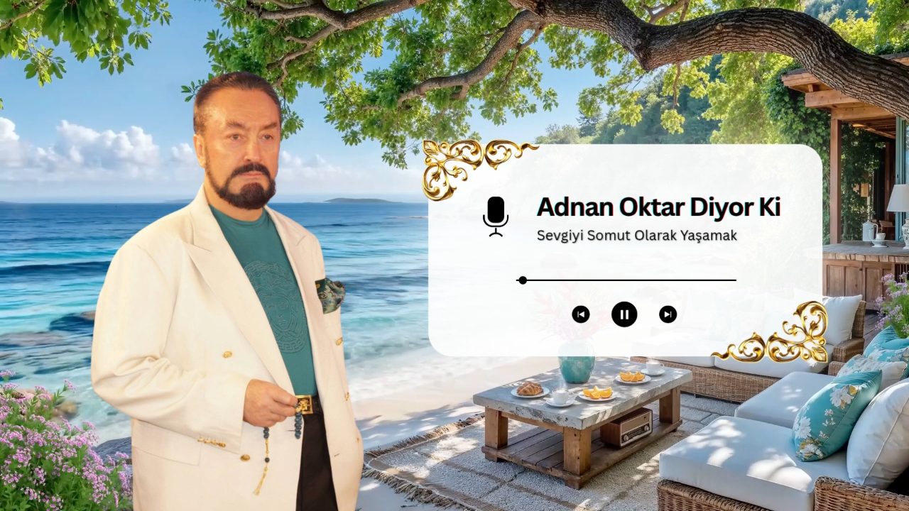 Sevgiyi Somut Olarak Yaşamak