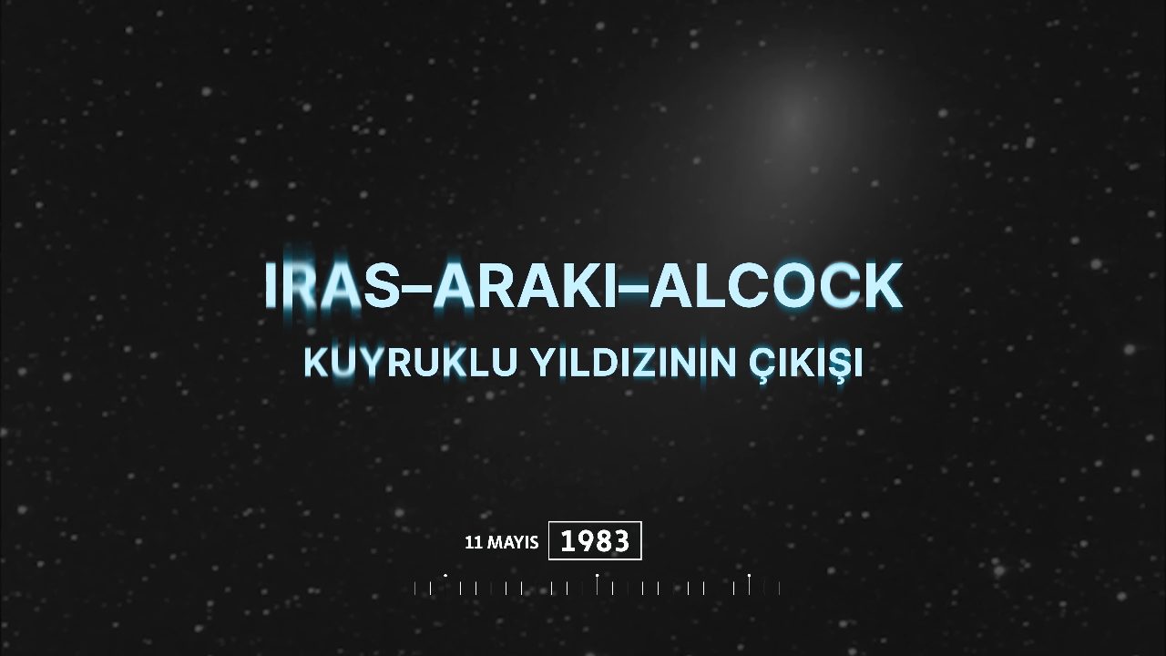11 Mayıs 1983 - IRAS–ARAKI–ALCOCK Kuyruklu Yıldızı'nın Çıkışı