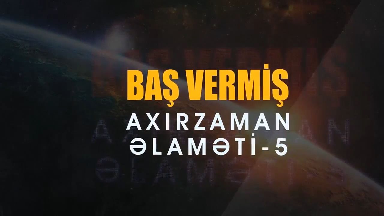 Baş vermiş axırzaman əlaməti - 5