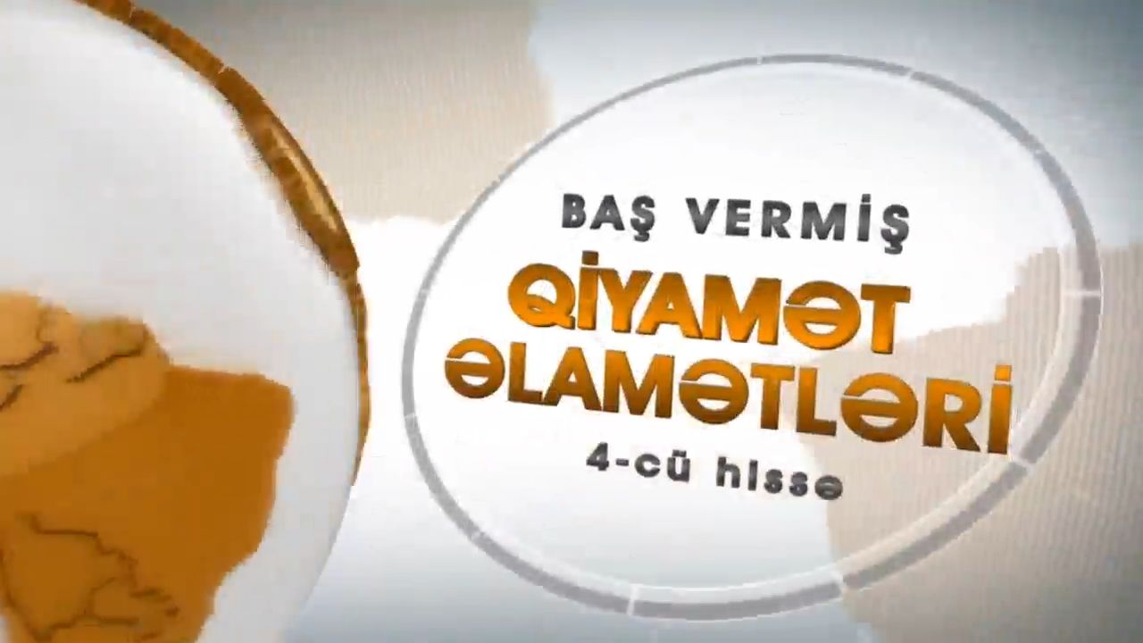Baş vermiş qiyamət əlamətləri - 4-cü hissə