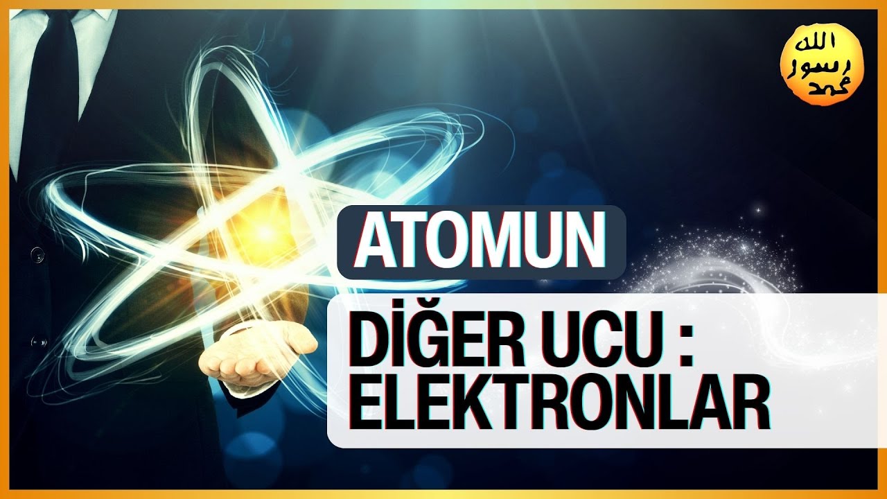Atomun Diğer Ucu : Elektronlar